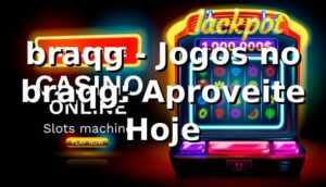 braqg - Jogos no braqg: Aproveite Hoje